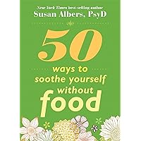 50 Ways to Soothe Yourself Without Food 50 Ways to Soothe Yourself Without Food Paperback Kindle Audible Audiobook