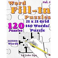 Word Fill-In Puzzles: Fill In Puzzle Book, 120 Puzzles: Vol. 5 Word Fill-In Puzzles: Fill In Puzzle Book, 120 Puzzles: Vol. 5 Paperback