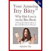 Your Amazing Itty Bitty™ Why Hair Loss is on the Rise Book: 15 Things You Need to Know to Get to the Root Issue of Dis-ease Your Amazing Itty Bitty™ Why Hair Loss is on the Rise Book: 15 Things You Need to Know to Get to the Root Issue of Dis-ease Kindle Paperback