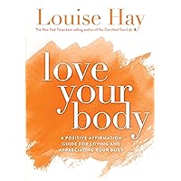 Love Your Body: A Positive Affirmation Guide for Loving and Appreciating Your Body Love Your Body: A Positive Affirmation Guide for Loving and Appreciating Your Body Kindle Paperback Audible Audiobook