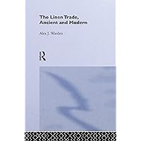 The Linen Trade: Ancient and Modern (Library of Industrial Classics) The Linen Trade: Ancient and Modern (Library of Industrial Classics) Kindle Hardcover