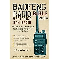 Baofeng Radio Bible 2024: Mastering HAM Radio: Become an Expert with your Baofeng and thrive even amidst Chaos Baofeng Radio Bible 2024: Mastering HAM Radio: Become an Expert with your Baofeng and thrive even amidst Chaos Kindle Paperback Hardcover