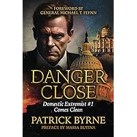 Danger Close: Domestic Extremist Threat #1 Comes Clean Danger Close: Domestic Extremist Threat #1 Comes Clean Paperback Kindle