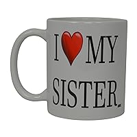 Rogue River Tactical Best Funny Coffee Mug I Love My Sister Heart Novelty Cup Great Gift Idea For Sibling Brother SIS or Best Friend