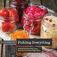 Pickling Everything: Foolproof Recipes for Sour, Sweet, Spicy, Savory, Crunchy, Tangy Treats (Countryman Know How) Pickling Everything: Foolproof Recipes for Sour, Sweet, Spicy, Savory, Crunchy, Tangy Treats (Countryman Know How) Paperback Kindle