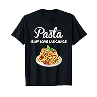 Pasta Is My Love Language Funny Italian Food Pasta Is Life T-Shirt