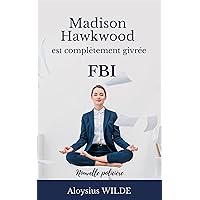 Madison Hawkwood est complètement givrée: Nouvelle policière (Thriller kindle offert : suspense, rebondissements, humour) (French Edition) Madison Hawkwood est complètement givrée: Nouvelle policière (Thriller kindle offert : suspense, rebondissements, humour) (French Edition) Kindle