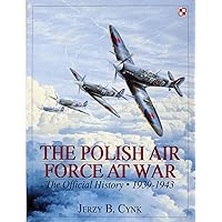The Polish Air Force at War: The Official History • Vol.1 1939-1943 (Schiffer Military History)