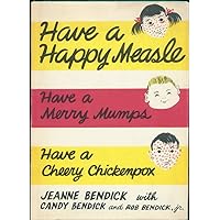 Have a Happy Measle, a Merry Mumps, and a Cheery Chickenpox Have a Happy Measle, a Merry Mumps, and a Cheery Chickenpox Hardcover