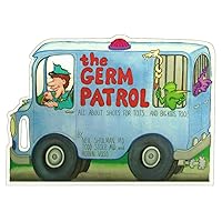 The Germ Patrol: All About Shots for Tots...... and Big Kids, Too! The Germ Patrol: All About Shots for Tots...... and Big Kids, Too! Paperback