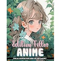 Livre de Coloriage Anime Édition Filles: Galería De Chicas Kawaii Para Colores Y Regalos De Cumpleaños (French Edition)