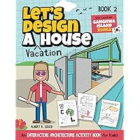 Let's Design A Vacation House: An Interactive Architecture Activity Book For Kids | Series | Book 2 | Site Location: Ganghwa Island, South Korea (Let's Design A House) Let's Design A Vacation House: An Interactive Architecture Activity Book For Kids | Series | Book 2 | Site Location: Ganghwa Island, South Korea (Let's Design A House) Paperback