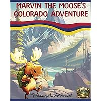 Marvin The Moose's Colorado Adventure Marvin The Moose's Colorado Adventure Paperback Kindle