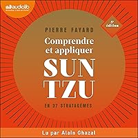 Comprendre et appliquer Sun Tzu en 37 stratagèmes Comprendre et appliquer Sun Tzu en 37 stratagèmes Kindle Audible Audiobook Paperback