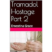 Tramadol Hostage Part 2: Ernestina Grace