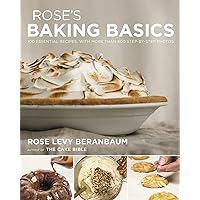 Rose's Baking Basics: 100 Essential Recipes, with More Than 600 Step-by-Step Photos Rose's Baking Basics: 100 Essential Recipes, with More Than 600 Step-by-Step Photos Hardcover Kindle