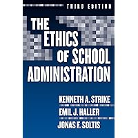 The Ethics of School Administration (Professional Ethics in Education Series) The Ethics of School Administration (Professional Ethics in Education Series) Paperback eTextbook Hardcover