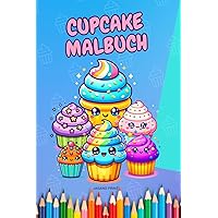 CUPCAKE Malbuch: Ein Kawaii Malbuch für Süßigkeitenliebhaber (Kawaii Malbücher) (German Edition)