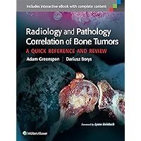 Radiology and Pathology Correlation of Bone Tumors: A Quick Reference and Review Radiology and Pathology Correlation of Bone Tumors: A Quick Reference and Review Hardcover Kindle