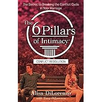 The 6 Pillars of Intimacy Conflict Resolution: The Secret to Breaking the Conflict Cycle in Your Marriage (The 6 Pillars of Intimacy® Series) The 6 Pillars of Intimacy Conflict Resolution: The Secret to Breaking the Conflict Cycle in Your Marriage (The 6 Pillars of Intimacy® Series) Paperback Kindle Audible Audiobook Hardcover