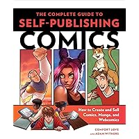 The Complete Guide to Self-Publishing Comics: How to Create and Sell Comic Books, Manga, and Webcomics The Complete Guide to Self-Publishing Comics: How to Create and Sell Comic Books, Manga, and Webcomics Paperback Kindle