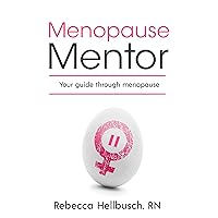Menopause Mentor: Your Guide Through Menopause Menopause Mentor: Your Guide Through Menopause Kindle Hardcover Paperback
