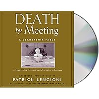 Death by Meeting: A Leadership Fable Death by Meeting: A Leadership Fable Audible Audiobook Hardcover Kindle Paperback Mass Market Paperback Audio CD