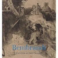 Rembrandt: Painter as Printmaker