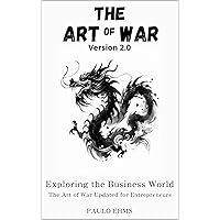 The Art of War Version 2.0: Exploring the Business World: The Art of War Updated for Entrepreneurs The Art of War Version 2.0: Exploring the Business World: The Art of War Updated for Entrepreneurs Kindle Hardcover Paperback