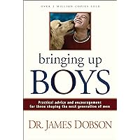 Bringing Up Boys: Practical Advice and Encouragement for Those Shaping the Next Generation of Men Bringing Up Boys: Practical Advice and Encouragement for Those Shaping the Next Generation of Men Hardcover Kindle Audio CD Paperback Mass Market Paperback