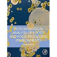 Microbiological Analysis of Foods and Food Processing Environments Microbiological Analysis of Foods and Food Processing Environments Kindle Paperback