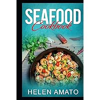 Seafood Cookbook: Mouthwatering Seafood Recipes That Will Help You Cook Crabs, Salmon, Sardines, Shrimp, Tuna, Lobsters, Prawns, Octopus & More Seafood (Healthy)
