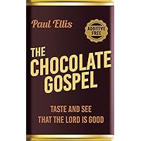 The Chocolate Gospel: Taste and See that the Lord is Good The Chocolate Gospel: Taste and See that the Lord is Good Kindle