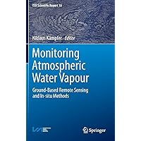 Monitoring Atmospheric Water Vapour: Ground-Based Remote Sensing and In-situ Methods (ISSI Scientific Report Series, 10) Monitoring Atmospheric Water Vapour: Ground-Based Remote Sensing and In-situ Methods (ISSI Scientific Report Series, 10) Hardcover Paperback