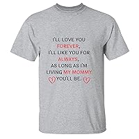 Awesome I Will Love You Forever I Will Like You for Always as Long as I am Living My Mommy You Will be Men Women White Gray Multicolor T Shirt