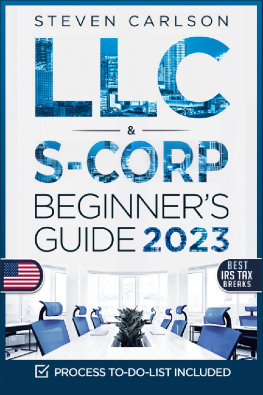 LLC & S-Corporation Beginner's Guide, Updated Edition: 2 Books in 1: The Most Complete Guide on How to Form, Manage Your LLC & S-Corp and Save on Taxes as a Small Business Owner (Start A Business)