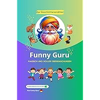 Funny Guru : Der Geschichtenerzähler - Magisch und voller Überraschungen (German Edition) Funny Guru : Der Geschichtenerzähler - Magisch und voller Überraschungen (German Edition) Kindle Paperback