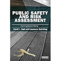 Public Safety and Risk Assessment (Earthscan Risk in Society) Public Safety and Risk Assessment (Earthscan Risk in Society) Paperback Kindle Hardcover