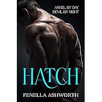 Hatch: Angel by Day, Devil by Night Hatch: Angel by Day, Devil by Night Kindle Paperback
