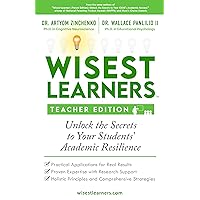 Wisest Learners (Teacher Edition): Unlock the Secrets to Your Students’ Academic Resilience