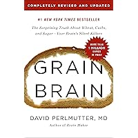 Grain Brain: The Surprising Truth about Wheat, Carbs, and Sugar--Your Brain's Silent Killers Grain Brain: The Surprising Truth about Wheat, Carbs, and Sugar--Your Brain's Silent Killers Hardcover Audible Audiobook Kindle Paperback Audio CD