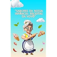 Sabores da nossa infância: Receitas da Vovó (Portuguese Edition)
