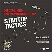 Disciplined Entrepreneurship Startup Tactics: 15 Tactics to Turn Your Business Plan into a Business Disciplined Entrepreneurship Startup Tactics: 15 Tactics to Turn Your Business Plan into a Business Hardcover Kindle