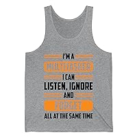 Funny I'm A Multitasker I Can Listen, Ignore and Forget Tank Top for Men Women