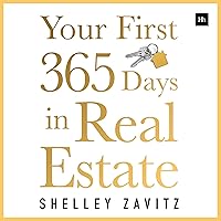 Your First 365 Days in Real Estate: How to Build a Successful Real Estate Business: Starting with Nothing Your First 365 Days in Real Estate: How to Build a Successful Real Estate Business: Starting with Nothing Audible Audiobook Kindle Paperback