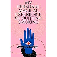 My personal Magical Experience Of Quitting Smoking