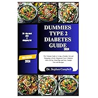 Dummies type 2 diabetes guide 2024: The Ultimate Guide to Living a Healthy Life and Managing a Newly Diagnosed Type 2 Diabetes with a 30-Day Meal Plan and Easy, Sample Low-carb Recipes. Dummies type 2 diabetes guide 2024: The Ultimate Guide to Living a Healthy Life and Managing a Newly Diagnosed Type 2 Diabetes with a 30-Day Meal Plan and Easy, Sample Low-carb Recipes. Paperback Kindle