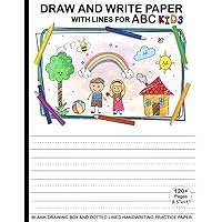Draw and Write Paper With Lines for ABC Kids: 120+ Pages 8.5