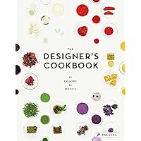 The Designer's Cookbook: 12 Colors, 12 Menus The Designer's Cookbook: 12 Colors, 12 Menus Hardcover