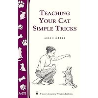 Teaching Your Cat Simple Tricks: Storey's Country Wisdom Bulletin A-272 (Storey Country Wisdom Bulletin) Teaching Your Cat Simple Tricks: Storey's Country Wisdom Bulletin A-272 (Storey Country Wisdom Bulletin) Paperback Kindle